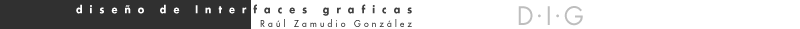 Dise&ntilde;o de Interfaces Gr&aacute;ficas (Raul Zamudio Gonz&aacute;lez)